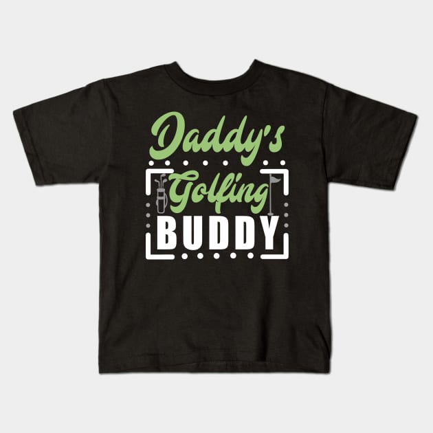 Daddy's Golfing buddy Kids T-Shirt by KsuAnn